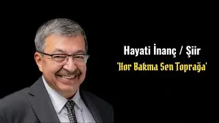 Hor Bakma Sen Toprağa - Hayati İnanç