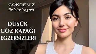 DÜŞÜK GÖZ KAPAKLARINI KALDIRIN | Gökdeniz ile Yüz Yogası