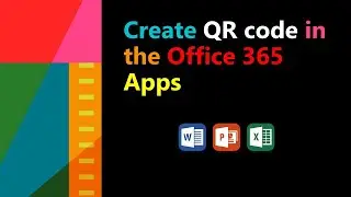 How can we create the QR code in the Microsoft 365 apps