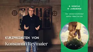 6. Sonntag im Jahreskreis - Kurzpredigten von Konstantin Reymaier