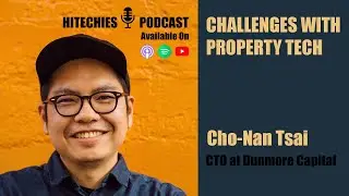 Challenges With Property Tech - Cho-Nan Tsai,  in Hitechies Podcast