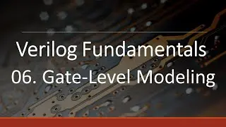 Gate-Level Modeling - Verilog Fundamentals