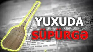 yuxuda supurge gormek