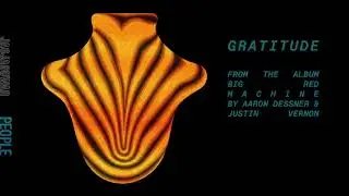 Big Red Machine - Gratitude (Official Audio)