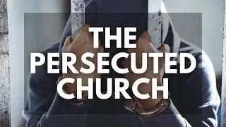 The Persecuted Church | Bill Meade | November 5th, 2023