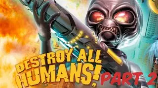 Destroy all humans 2005 - (first playthrough) [part 2]