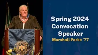 Spring 2024 Convocation Keynote: Marshall Parke