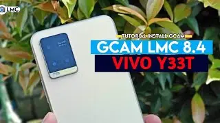 TUTORIAL CARA PALING MUDAH PASANG GCAM LMC 8.4 VIVO Y33T - GCAM TERBARU VIVO Y33T