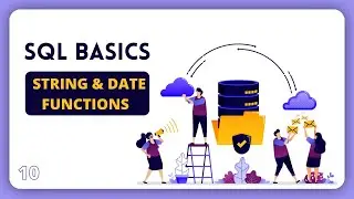 SQL Basics 10/10: STRING AND DATE FUNCTIONS