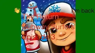 The Return|Subway Surfers Episode 3