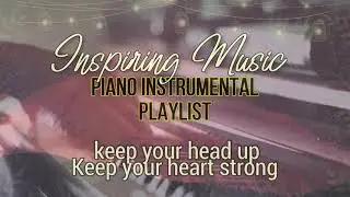 Inspiring Music (Piano Instrumental) | Relaxing Hour | Calm & Smooth Music