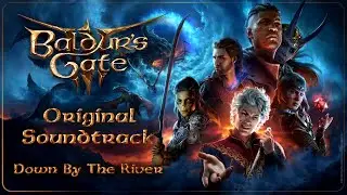 Baldur's Gate 3 OST - Down By The River 1 hour Version