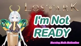 MORNING MOTH MOTIVATION, Lost Ark Edition: My Gunslinger is STUCK