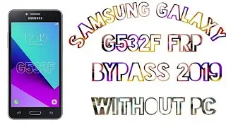 Samsung G532F/Grand Prime Plus 6.0.1 Frp Bypass 2019 Without Pc