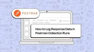 Log Response Data in Collection Runs | Postman Level Up
