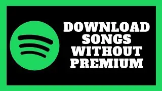 How to Download Songs on Spotify Without Premium