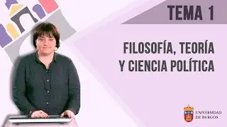 Tema 1 - Distinguir Filosofía, Teoría y Ciencia Política