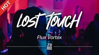 Flux Vortex - Lost Touch [Lyrics / HD] | Featured Indie Music 2021
