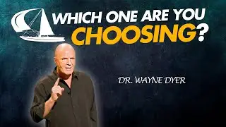 Which One Are You Choosing? Wayne Dyer On The Last 5 Minutes Of Your Day