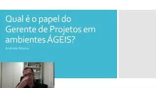 Aula Gratuita -   Qual o papel do Gerente de Projetos em ambientes ágeis?
