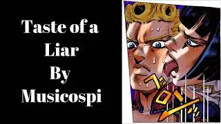 [Taste of a Liar] ~ A Jojo bizarre Adventure Fan Composition ~ By Musicospi