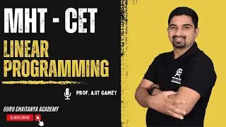 MHT-CET LINEAR PROGRAMMING BY PROF. AJIT GAMEY