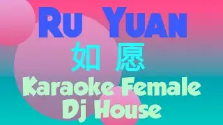 Ru Yuan Karaoke Dj House Mix 如愿