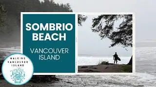 Surfing Canada’s Wild West Coast | Sombrio Beach on Vancouver Island