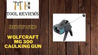 wolfcraft mg 300 caulking gun - Reviewed