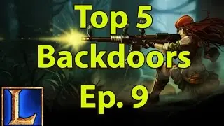 Top 5 Backdoors - Ep. 9 (League of Legends)