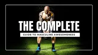 The Complete Guide to Masculine Awesomeness