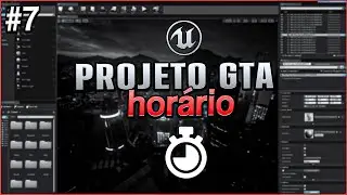 Projeto GTA #07 - Sistema de Horas(Simples) - Tutorial UE4