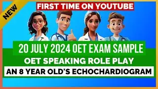 20 JULY 2024 OET EXAM SPEAKING ROLE PLAY SAMPLE - AN 8 YEAR OLD's ECHOCHARDIOGRAM | MIHIRAA