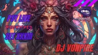DJ Vonpire - Live PSYTRANCE Set XXXIII - Revamped