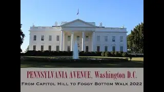 Pennsylvania Avenue, Washington, D.C. 2022 Walking Tour