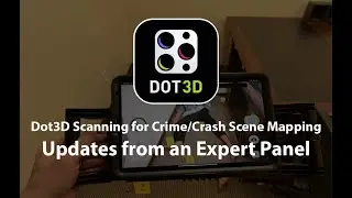 Dot3D Scanning for Crime/Crash Scene Mapping: ​Updates from an Expert Panel
