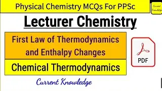 First Law of Thermodynamics & Enthalpy Changes Physical Chemistry PPSc MCQs for Lecturer Chemistry