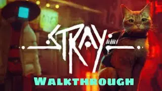 Stray Walkthrough - Part 1