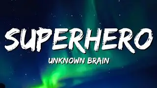 Unknown Brain - Superhero (Lyrics) feat. Chris Linton
