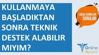 Kullanmaya başladıktan sonra teknik destek alabilir miyim? | Online Hipokrat | SIKÇA SORULAN SORULAR
