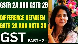 GSTR 2A AND GSTR 2B | CGST ACT 2017 | GST 