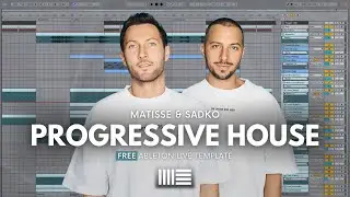 Matisse & Sadko Progressive House | Ableton Project File, Template, Download for FREE [EP43]