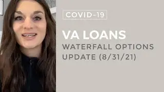 COVID Update 8/31/21: VA Loans - Waterfall Options