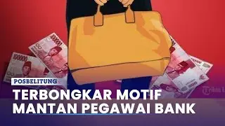 Gelapkan Miliaran Rupiah Uang Nasabah, Terbongkar Motif Mantan Pegawai Bank Tanjungpandan