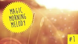 Melanie Minuit - Magic Morning Melody #1