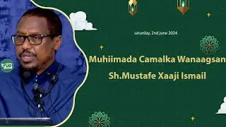 Muxaadaro ll Muhiimada Camalka Wanaagsan ll Sh.Mustafe Xaaji Ismaaciil