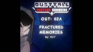 [DUSTTALE: SPEAR OF VENGEANCE] FRACTURED MEMORIES [ft. MusicAr & Hyperbolic]