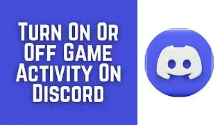 How To Turn On Or Off Game Activity On Discord Mobile 2026