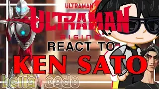 Ultraman: Rising react to Ken Sato || Ultraman || gacha club || bella_cado