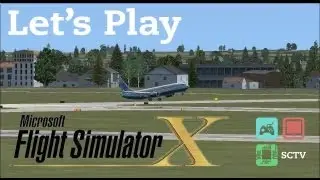 Microsoft Flight Simulator X Let's Play